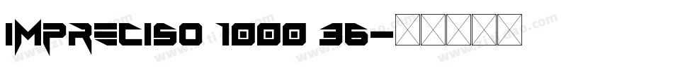 Impreciso 1000 36字体转换